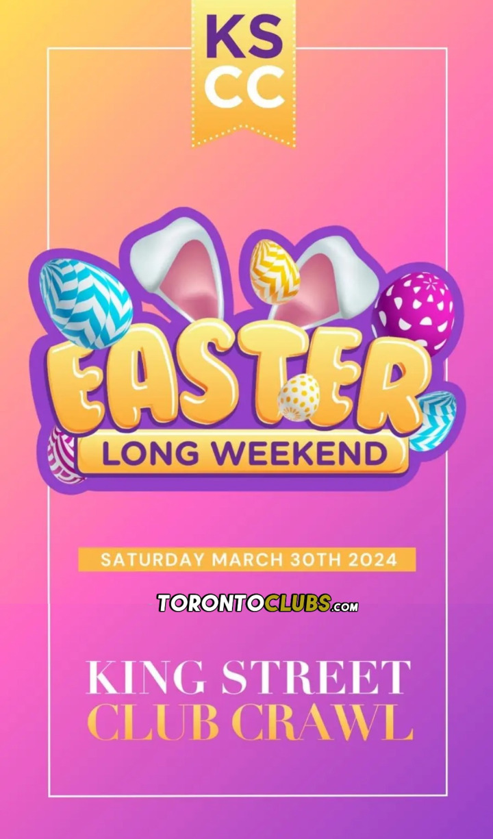 Toronto Clubs | EASTER LONG WEEKEND KING STREET Toronto CLUB CRAWL 2024 ...